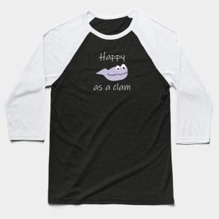 Happy as a clam Baseball T-Shirt